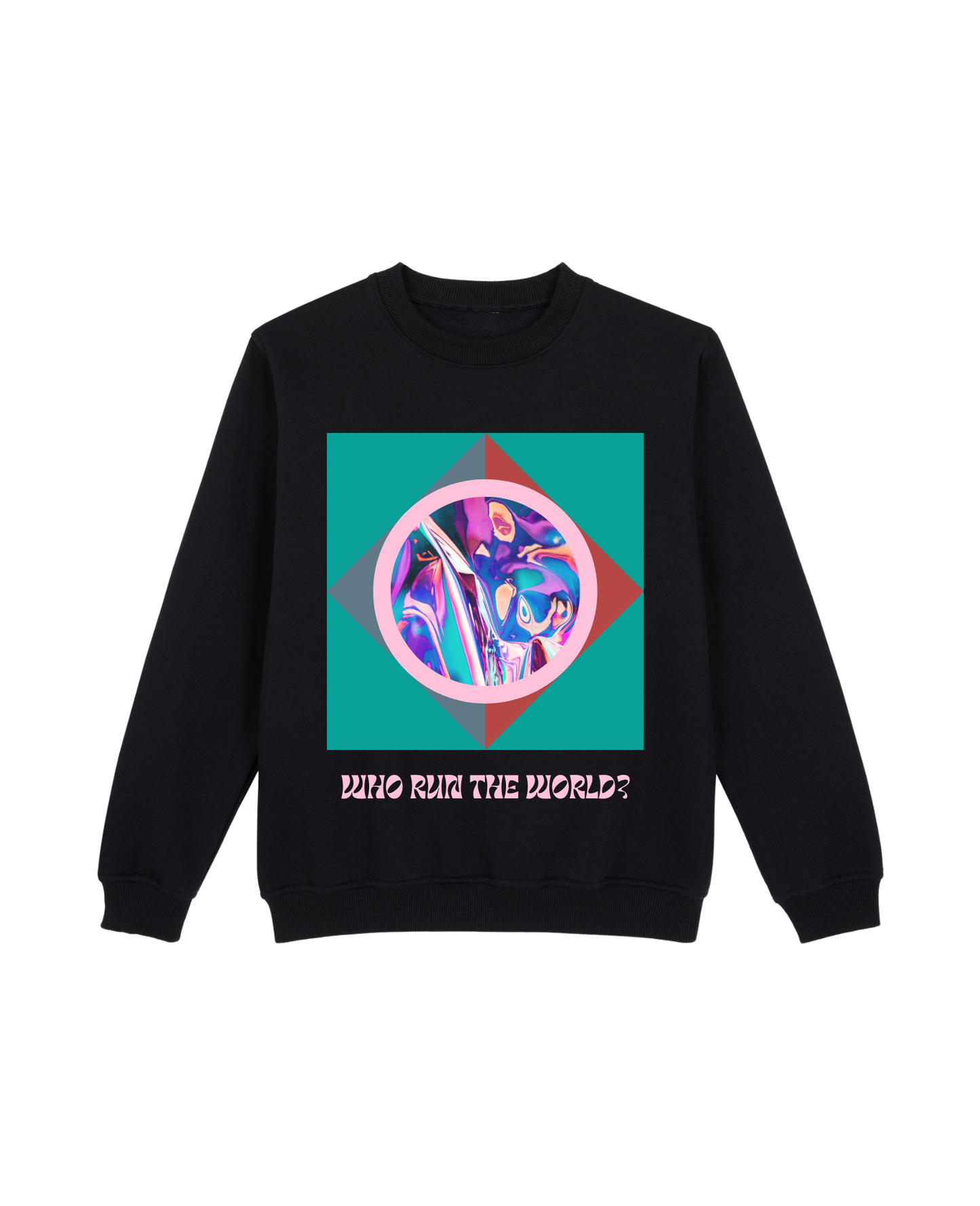 Who Run The World Sweatshirt