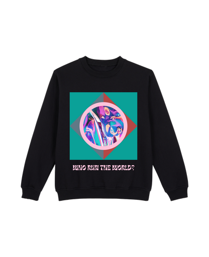 Who Run The World Sweatshirt