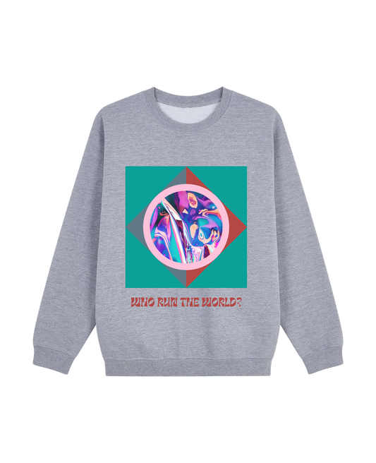 Who Run The World Sweatshirt