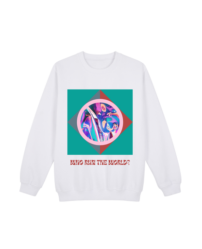 Who Run The World Sweatshirt